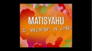 Matisyahu - I Believe In Love