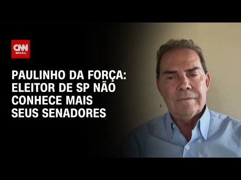 Eleitor de SP não conhece mais seus senadores, diz Paulinho da Força | CNN 360°