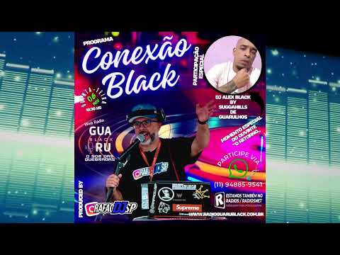 PROGRAMA CONEXÃO BLACK - 06/11/2025 (PARTICIPAÇÃO ESPECIAL DJ ALEX BLACK BY SUGGAHILLS DE GUARULHOS)