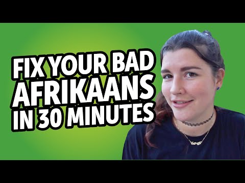 Fix Your Bad Afrikaans in 30 minutes!