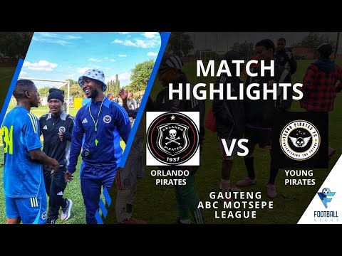 HIGHLIGHTS | Orlando Pirates vs Young Pirates | Gauteng ABC Motsepe League 