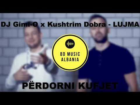 DJ Gimi-O x Kushtrim Dobra - LUJMA (8D audio)