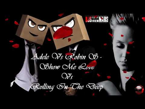 Adele Vs Robin S - Show Me Love Vs Rolling In The Deep (Djs From Mars Bootleg Remix)