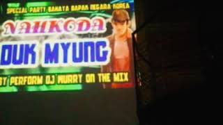 Download lagu Happy party Nahkoda Duk Myung by performance DJ Wurry on the mix mp3