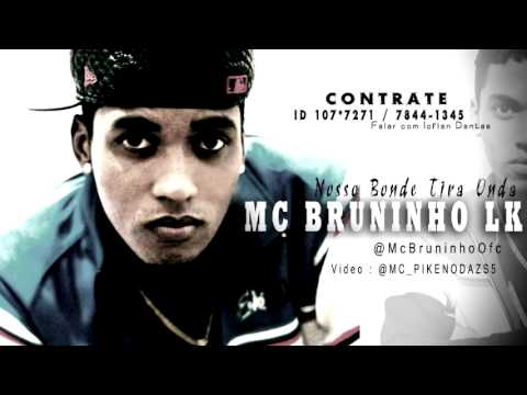 MC BRUNINHO LK - NOSSO BONDE TIRA ONDA - 2013 (VIDEO OFICIAL HD)
