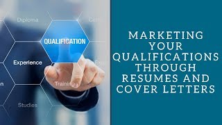 Quick Start: Marketing Your Qualifications Through  Resumes and Cover Letters