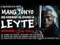 MANG TONYO, ANG MANUNUGIS NG ASWANG SA LEYTE | Kwentong Aswang | True Story