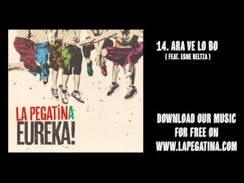 14. Ara ve lo bo (feat. Esne Beltza) - La Pegatina - Eureka! (Kasba Music, 2013 )