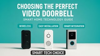 🚪 Choosing the Perfect Video Doorbell | Smart Home Technolog