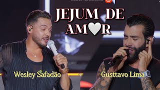Jejum de Amor - Live Wesley Safadão e Gusttavo Lima (Ao Vivo)