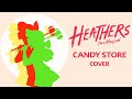 Heathers - Candy Store (Cover)