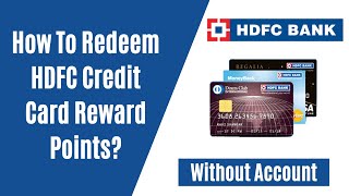 How To Redeem HDFC Credit Card Reward Point Without Account