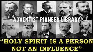 SDA Pioneers: Holy Spirit Third Person of The Godhead. Anti-Trinitarians Worship A False god