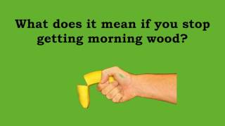 Not Getting Morning WOOD anymore? Erectile Dysfunction(ED)