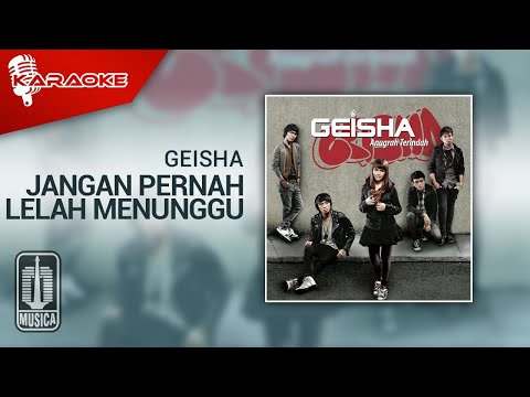 Jangan Pernah Lelah Menunggu - Geisha