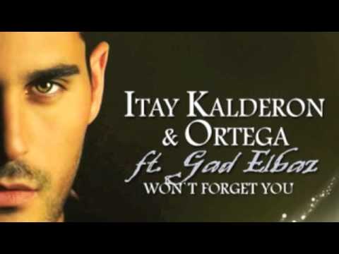 Itay Kalderon & Ortega Feat Gad Elbaz - Won't Forget You