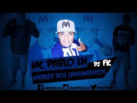 Mc Pablo LN - Medley dos Lançamentos 2016 ( Fk Produtora ) DJ FK
