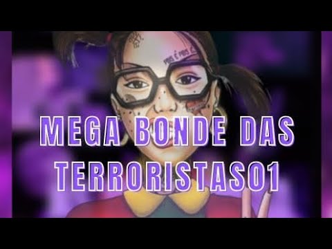 MEGA BONDE DAS TERRORISTAS01 (@djluizinhozs E AS TERRORISTA)