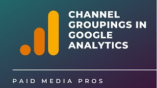 Channel Grouping Google Analytics