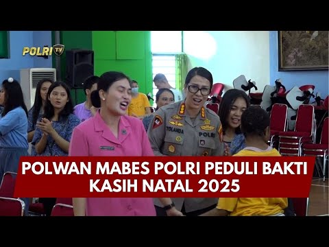 PRESISI UPDATE: POLWAN MABES POLRI PEDULI BAKTI KASIH NATAL 2025 15/01/26 (14.00)