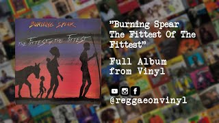 Burning Spear - The Fittest Of The Fittest (FULL A