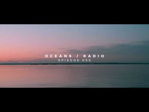 OCEANS / RADIO - EP 050