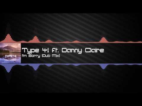 [AASC] Type 41 ft. Danny Claire - I'm Sorry (Dub Mix)