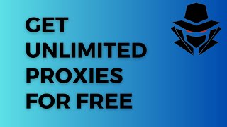 How to Get Unlimited Proxies for Free | Proxy Tutorial 2023