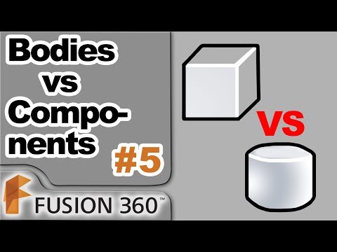 Fusion 360 - Ep5 - Bodies Vs Components