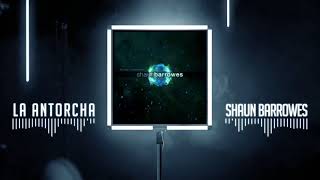 Shaun Barrowes - La Antorcha (Official Audio)