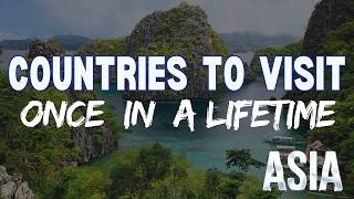 Most Beautiful Countries in Asia to Visit Once in a Lifetime