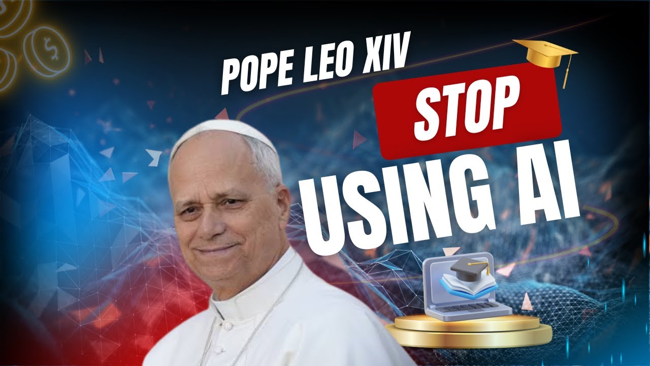 Stop Using AI: Pope Leo XIV
