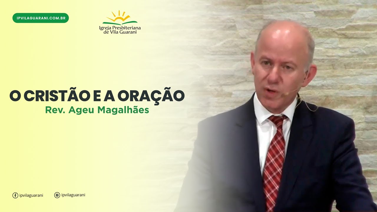 (ED) O Cristão e a Oração | Rev. Ageu Magalhães