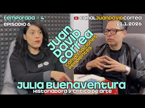 Juan David Correa - Conversaciones pendientes. Con Julia Buenaventura.