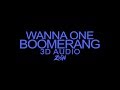 Wanna One(워너원) - BOOMERANG(부메랑) (3D Audio Version) Wanna One(워너원) - BOOMERANG(부메랑) (3D Audio Version)