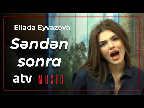 Ellada Eyvazova - Səndən sonra