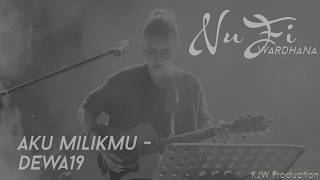 Download lagu Nufi Wardhana | Dewa19 - Aku Milikmu (cover) mp3