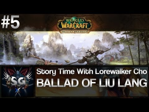 Story Time With Lorewalker Cho - Ep 5 - Ballad Of Liu Lang (WoW Mists Of Pandaria)