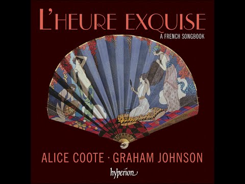 L'heure exquise—A French Songbook—Alice Coote (mezzo-soprano), Graham Johnson (piano)