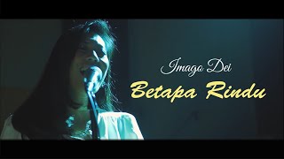Download lagu Betapa Rindu | IMAGO DEI mp3