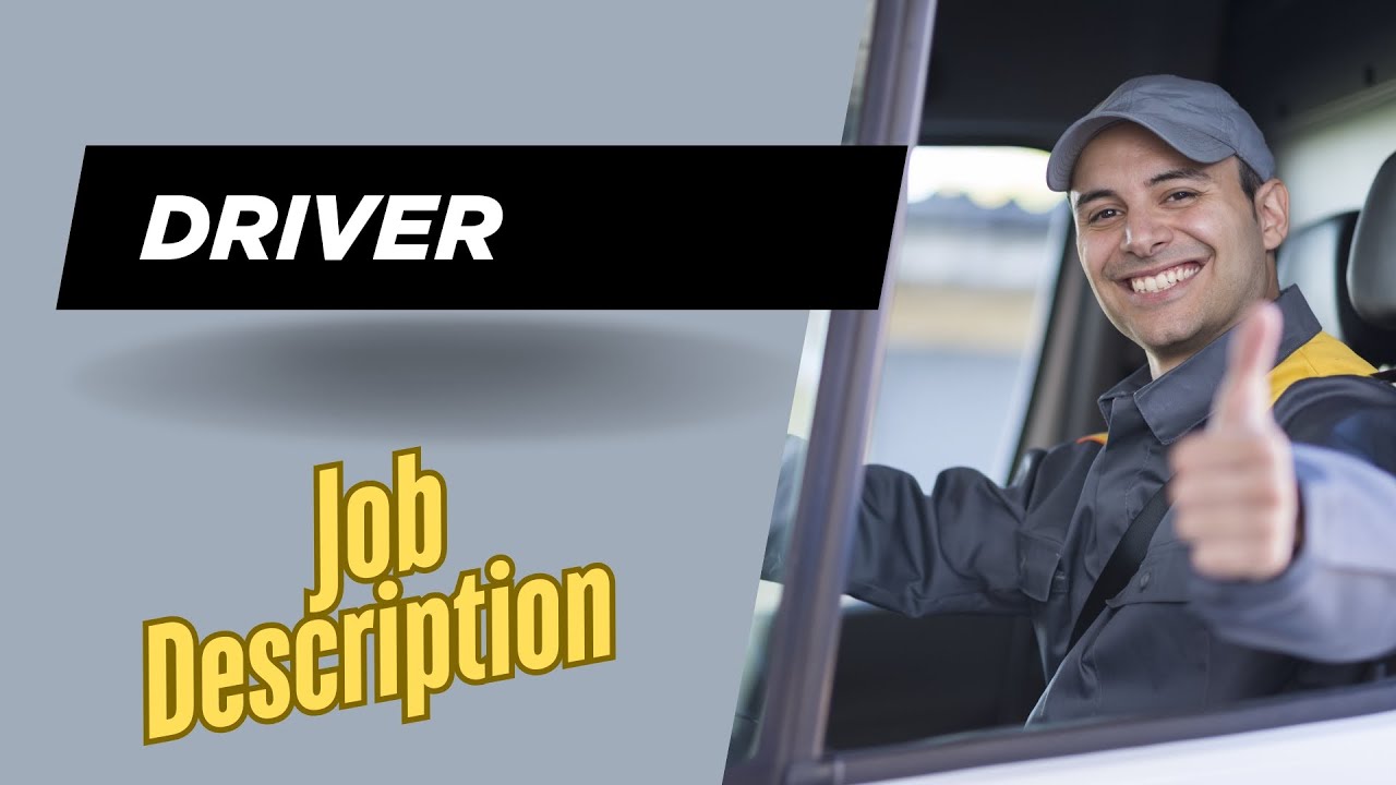 Job description of Driver - Role, Responsibilities & Skills
