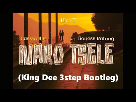 Casswell P feat. Lioness Ratang - Nako Tsele (King Dee 3step Bootleg)