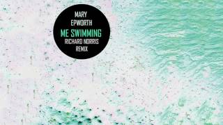 Mary Epworth - Me Swimming (Richard Norris Remix)