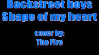 Backstreet boys - Shape of my heart - cover by The Fire