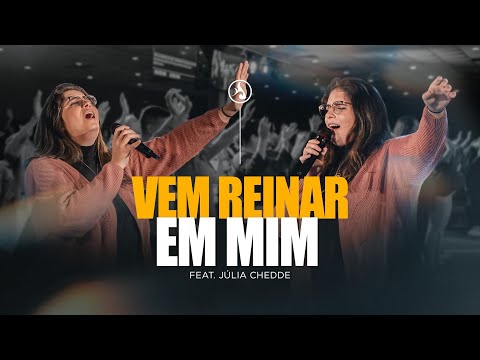 VEM REINAR EM MIM - FEAT. JULIA CHEDDE