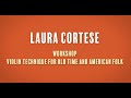 Laura Cortese: violin technique for old time and American folk