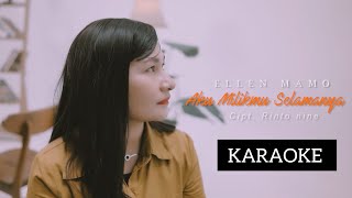 Download lagu KARAOKE || AKU MILIKMU SELAMANYA || Ellen Mamo mp3