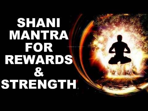 SHANI MANTRA FOR STRENGTH & REWARDS : VERY POWERFUL