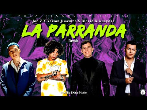 La Parranda (Remix) (By J Nava Music) - Jon Z ❌️ Yeison Jiménez ❌️ Blessd ❌️ Guaynaa | (Full Video)