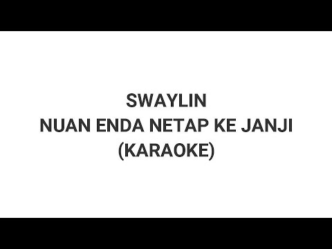 NUAN ENDA NETAP KE JANJI - SWAYLIN (KARAOKE)